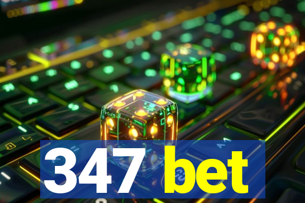 347 bet